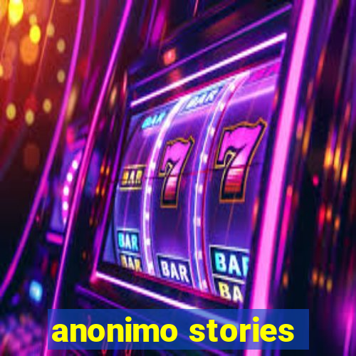 anonimo stories